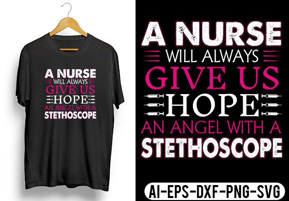 A Nurse Will Always Give Us Hope -Shirt Graphics and Crafts