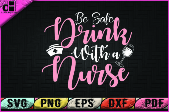 Be Safe Drink with a Nursing Sublimation: Graphics and Crafts