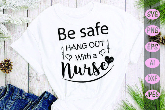 Be Safe. Hang out with a Nurse: Graphics & Crafts for Local Business