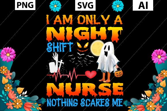 I AM ONLY a NIGHT SHIFT NURSE NOTHING... Graphics & Crafts