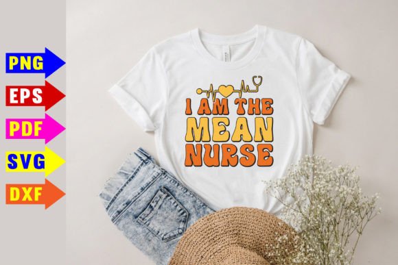 I Am the Mean Nurse Svg Graphics