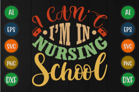 I Can’t I’m in Nursing School, Nurse Svg