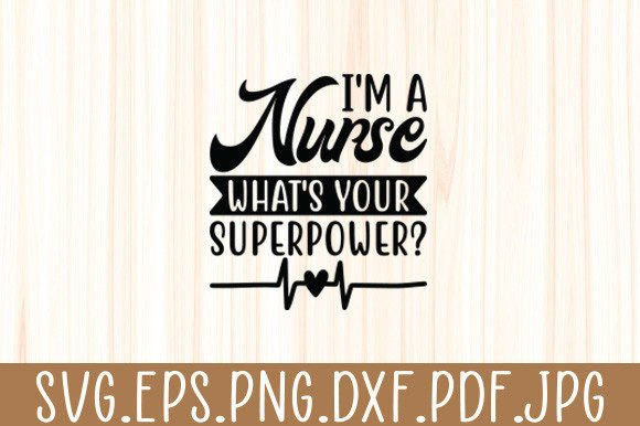 I'm a Nurse What's Your Superpower Funny Graphics and Crafts
