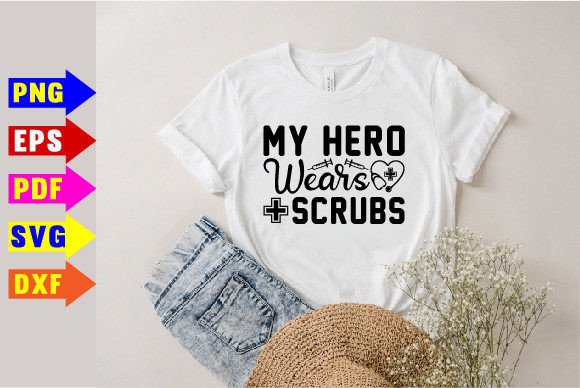 My Hero Wears Scrubs Svg for T-Shirt Designs