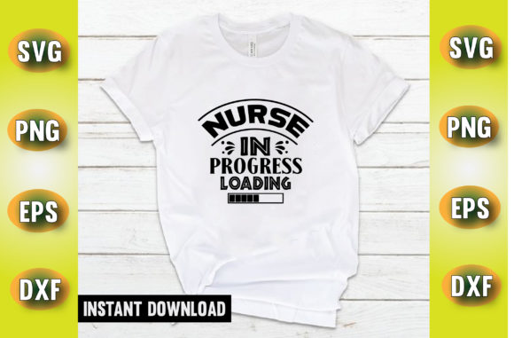Nurse in Progress Loading T Shirt Design Graphics and Crafts