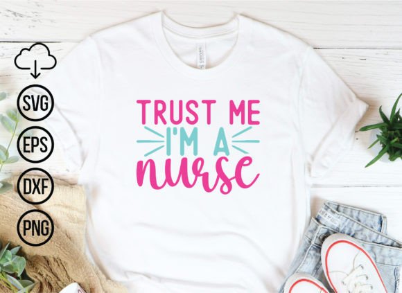 Trust Me I'm a Nurse Svg Bundle Graphics
